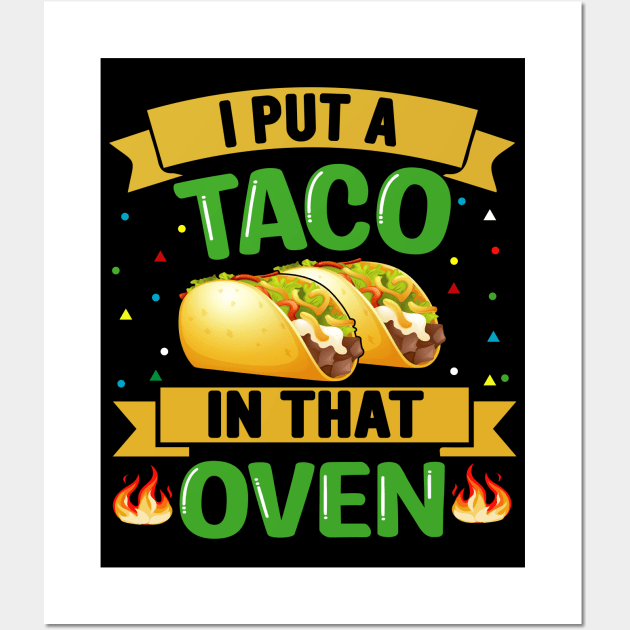 I Put A Taco In That Oven funny mexcian taco day Wall Art by ahadnur9926